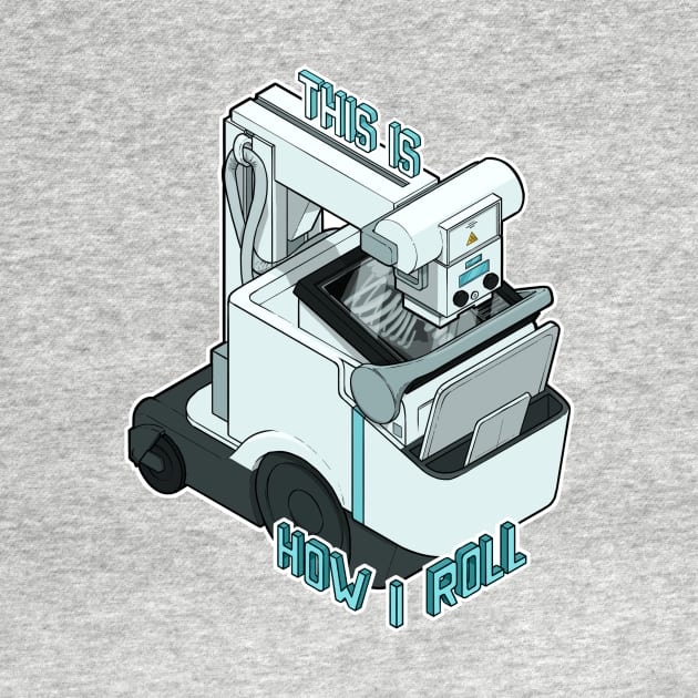 Mobile X-ray “this is how I roll” isometric by daddymactinus